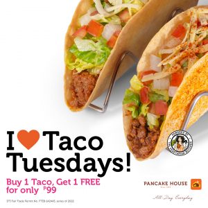 Pancake House - Buy 1 Get 1 Taco for P99 Promo