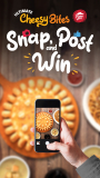 Pizza Hut – Ultimate Cheesy Bites Snap, Post and Win Contest