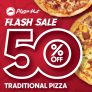 Pizza Hut – Flash Sale: Get Traditional Pizzas at 50% Off